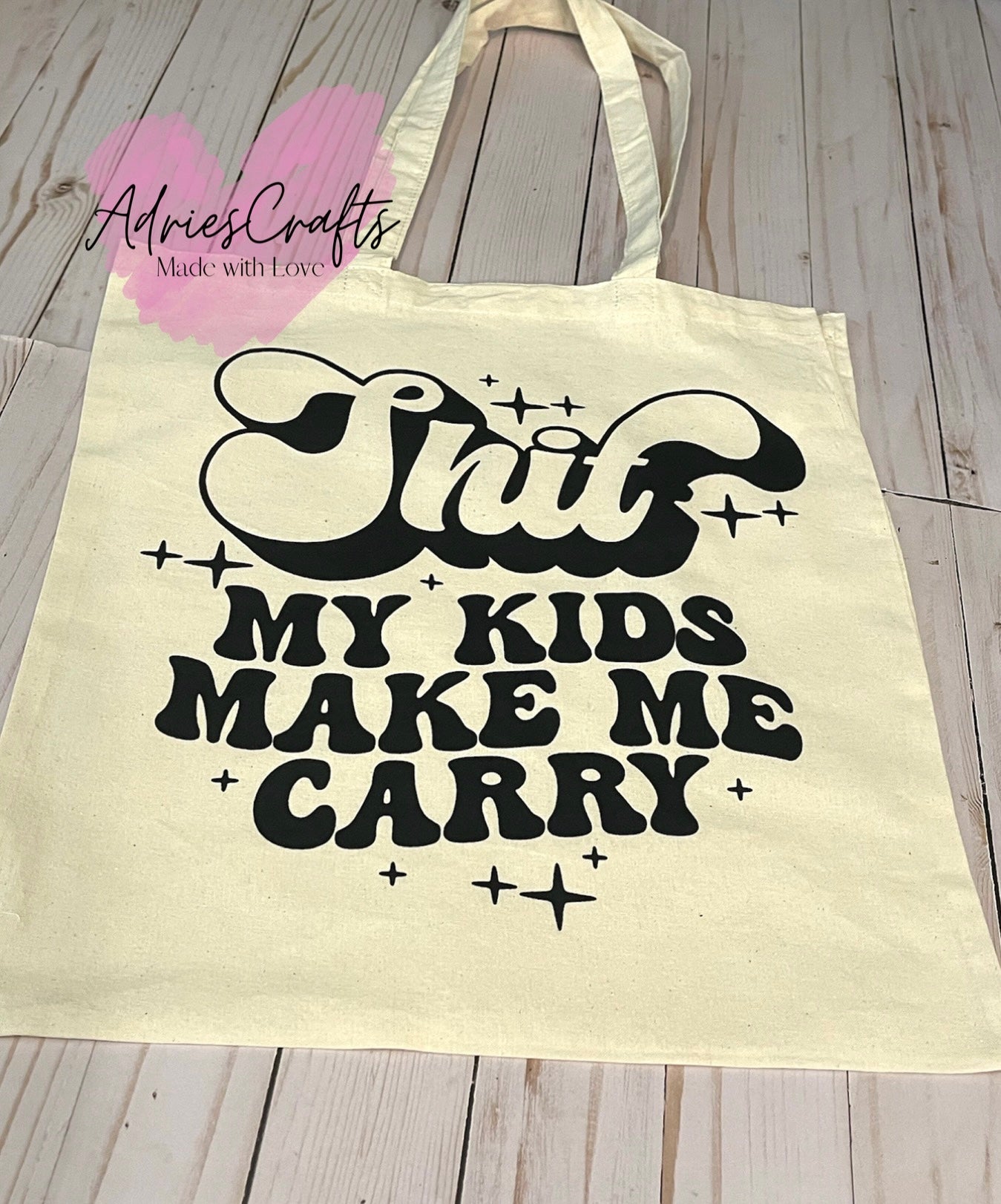 Sh*t My Kids Make Me Tote Bag